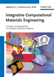 Title: Integrative Computational Materials Engineering: Concepts and Applications of a Modular Simulation Platform, Author: Georg J. Schmitz