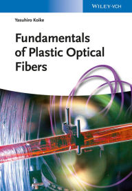 Title: Fundamentals of Plastic Optical Fibers, Author: Yasuhiro Koike