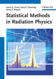 Title: Statistical Methods in Radiation Physics, Author: James E. Turner
