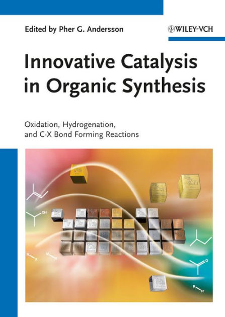 Innovative Catalysis in Organic Synthesis: Oxidation, Hydrogenation ...