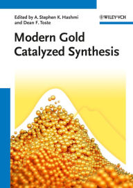 Title: Modern Gold Catalyzed Synthesis, Author: A. Stephen K. Hashmi