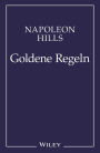 Napoleon Hill's Goldene Regeln: Zeitlose Weisheiten fur Ihren Erfolg