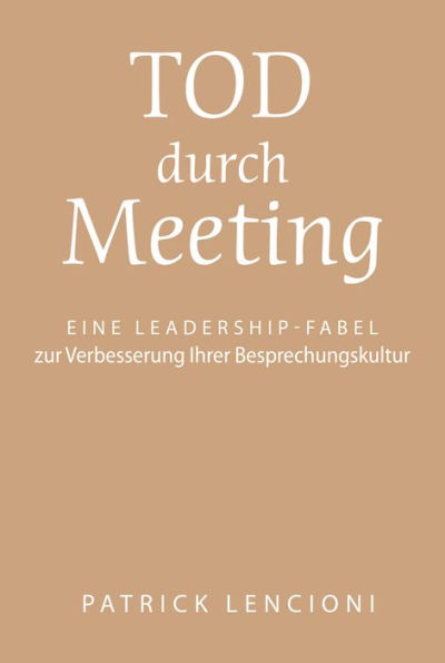 Tod durch Meeting: Eine Leadership-Fabel zur Verbesserung Ihrer Besprechungskultur