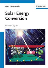Title: Solar Energy Conversion: Chemical Aspects, Author: Gertz I. Likhtenshtein