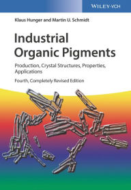 Title: Industrial Organic Pigments: Production, Crystal Structures, Properties, Applications, Author: Klaus Hunger