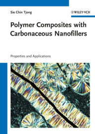 Title: Polymer Composites with Carbonaceous Nanofillers: Properties and Applications, Author: Sie Chin Tjong