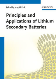 Title: Principles and Applications of Lithium Secondary Batteries, Author: Jung-Ki Park