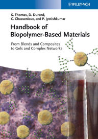 Title: Handbook of Biopolymer-Based Materials: From Blends and Composites to Gels and Complex Networks, Author: Sabu Thomas