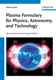 Title: Plasma Formulary for Physics, Astronomy, and Technology, Author: Declan Diver