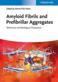 Title: Amyloid Fibrils and Prefibrillar Aggregates: Molecular and Biological Properties, Author: Daniel Erik Otzen