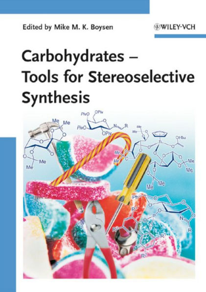 Carbohydrates: Tools for Stereoselective Synthesis