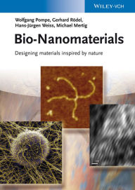 Title: Bio-Nanomaterials: Designing Materials Inspired by Nature, Author: Wolfgang Pompe