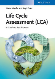 Title: Life Cycle Assessment (LCA): A Guide to Best Practice, Author: Walter Klöpffer