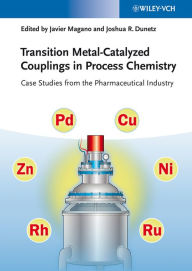 Title: Transition Metal-Catalyzed Couplings in Process Chemistry: Case Studies From the Pharmaceutical Industry, Author: Javier Magano