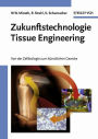 Zukunftstechnologie Tissue Engineering: Von der Zellbiologie zum künstlichen Gewebe