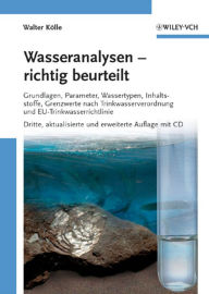 Title: Wasseranalysen - richtig beurteilt: Grundlagen, Parameter, Wassertypen, Inhaltsstoffe, Grenzwerte nach Trinkwasserverordnung und EU-Trinkwasserrichtlinie, Author: Walter Kölle