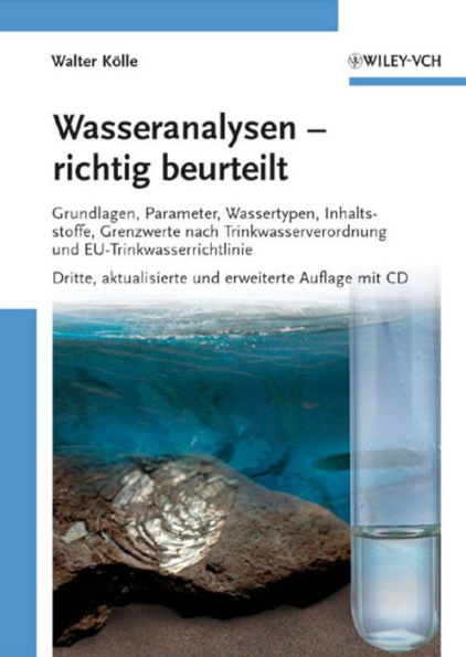 Wasseranalysen - richtig beurteilt: Grundlagen, Parameter, Wassertypen, Inhaltsstoffe, Grenzwerte nach Trinkwasserverordnung und EU-Trinkwasserrichtlinie