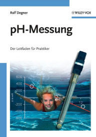 Title: pH-Messung: Der Leitfaden für Praktiker, Author: Ralf Degner