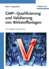 Title: GMP-Qualifizierung und Validierung von Wirkstoffanlagen: Ein Leitfaden für die Praxis, Author: Ralf Gengenbach