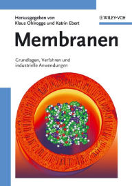 Title: Membranen: Grundlagen, Verfahren und Industrielle Anwendungen, Author: Klaus Ohlrogge