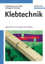 Title: Klebtechnik: Klebstoffe, Anwendungen und Verfahren, Author: Walter Brockmann