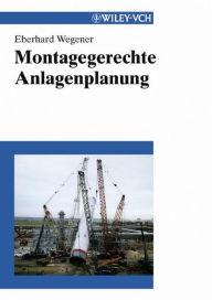 Title: Montagegerechte Anlagenplanung, Author: Eberhard Wegener