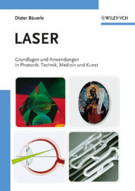 Title: Laser: Grundlagen und Anwendungen in Photonik, Technik, Medizin und Kunst, Author: Dieter Bäuerle