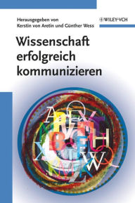 Title: Wissenschaft erfolgreich kommunizieren, Author: Kerstin von Aretin
