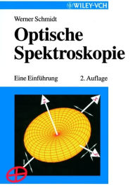 Title: Optische Spektroskopie: Eine Einführung, Author: Werner Schmidt