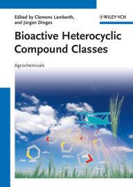 Title: Bioactive Heterocyclic Compound Classes: Agrochemicals, Author: Clemens Lamberth
