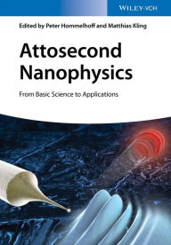 Title: Attosecond Nanophysics: From Basic Science to Applications, Author: Peter Hommelhoff