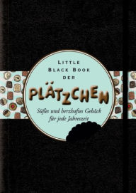Title: Little Black Book der Plätzchen: Süsses und Herzhaftes Gebäck für Jede Jahreszeit, Author: Rosemarie Blim