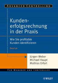 Title: Kundenerfolgsrechnung in der Praxis: Wie Sie profitable Kunden identifizieren, Author: Jürgen Weber