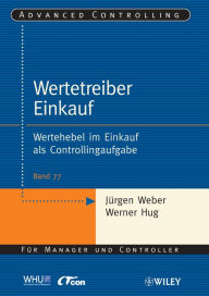 Title: Wertetreiber Einkauf: Wertehebel im Einkauf als Controllingaufgabe, Author: Jürgen Weber