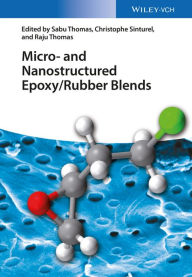 Title: Micro and Nanostructured Epoxy / Rubber Blends, Author: Sabu Thomas