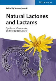 Title: Natural Lactones and Lactams: Synthesis, Occurrence and Biological Activity, Author: Tomasz Janecki