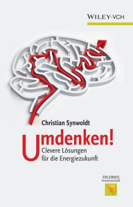 Title: Umdenken!: Clevere Lösungen für die Energiezukunft, Author: Christian Synwoldt