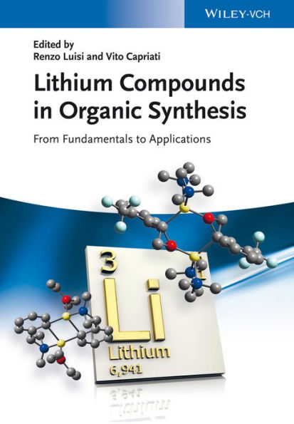 Lithium Compounds in Organic Synthesis: From Fundamentals to Applications