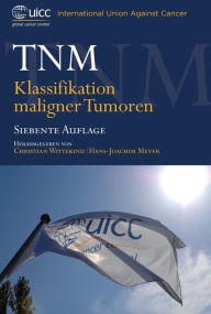 Title: TNM: Klassifikation Maligner Tumoren, Author: Christian Wittekind