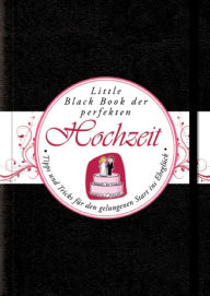 Title: Das Little Black Book der Perfekten Hochzeit: Tipps und Tricks für den Gelungenen Start ins Eheglück, Author: Karin Ulbrich-Dürport