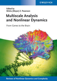 Title: Multiscale Analysis and Nonlinear Dynamics: From Genes to the Brain, Author: Misha Meyer Pesenson