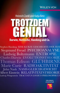 Title: Trotzdem Genial: Darwin, Nietzsche, Hawking und Co., Author: Heinrich Zankl