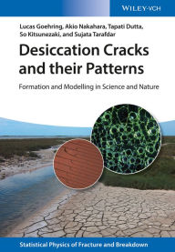 Title: Desiccation Cracks and their Patterns: Formation and Modelling in Science and Nature, Author: Lucas Goehring