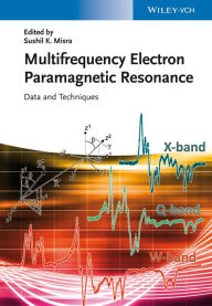 Title: Multifrequency Electron Paramagnetic Resonance: Data and Techniques, Author: Sushil K. Misra