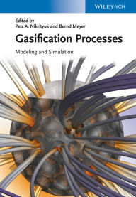 Title: Gasification Processes: Modeling and Simulation, Author: Petr A. Nikrityuk