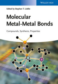 Title: Molecular Metal-Metal Bonds: Compounds, Synthesis, Properties, Author: Stephen T. Liddle