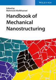 Title: Handbook of Mechanical Nanostructuring, Author: Mahmood Aliofkhazraei