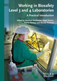 Title: Working in Biosafety Level 3 and 4 Laboratories: A Practical Introduction, Author: Manfred Weidmann