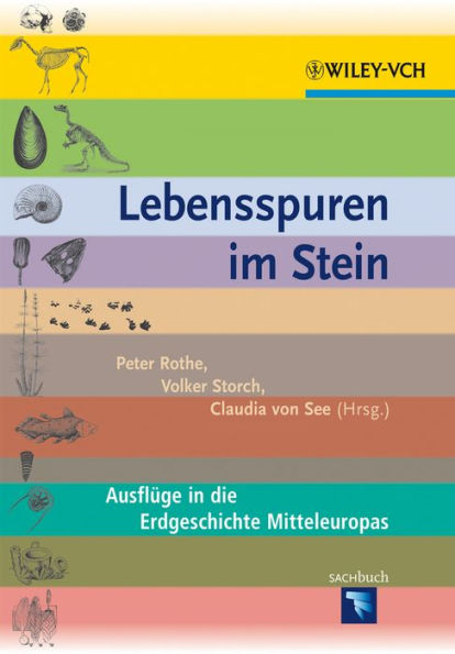 Lebensspuren im Stein: Ausfluge in die Erdgeschichte Mitteleuropas