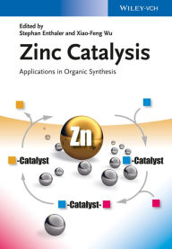 Title: Zinc Catalysis: Applications in Organic Synthesis, Author: Stephan Enthaler